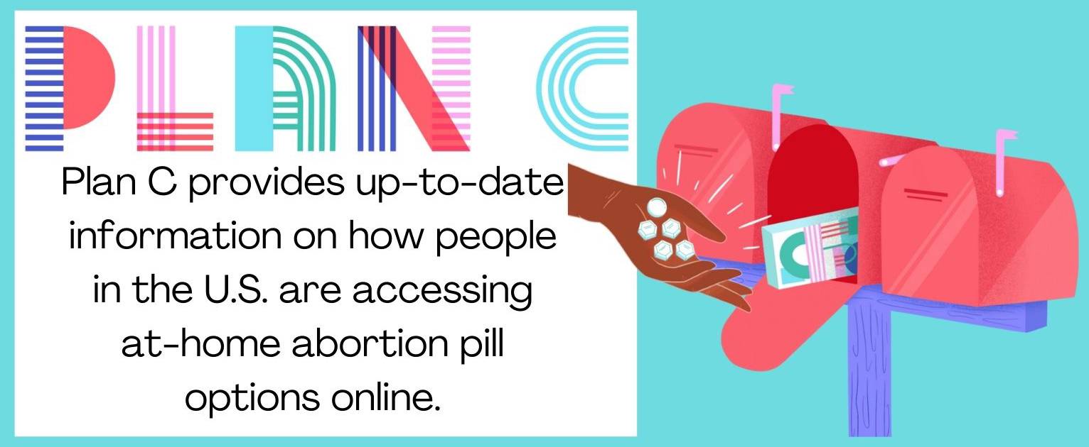Plan C provides up-to-date information on how people in the U.S. are accessing at-home abortion pill options online.