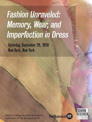 Fashion Unraveled: Memory, Wear, and Imperfection in Dress Saturday, September 29, 2018 New York, New York overlayed on a detailed image of a multicolored Hans Schreiber dress