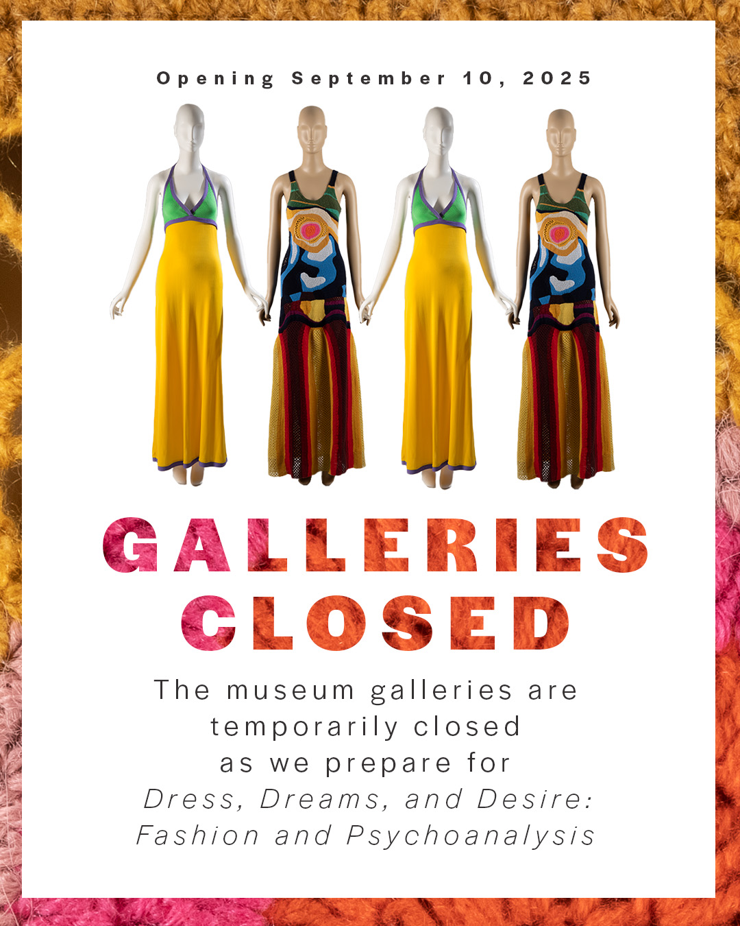 mannequins in bright, multi-color floor length dresses and colorful text underneath: GALLERIES CLOSED