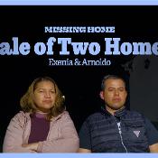 Missing Home — Tale of Two Homes: Exenia and Arnoldo
