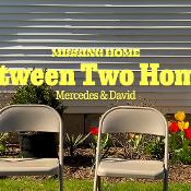 Missing Home — Tale of Two Homes: Mercedes and David