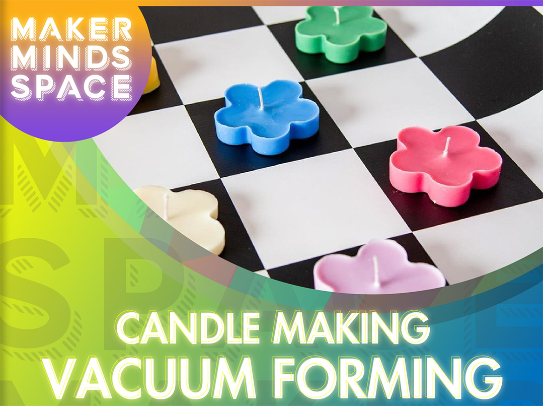 MakerMinds: Vacuum Forming