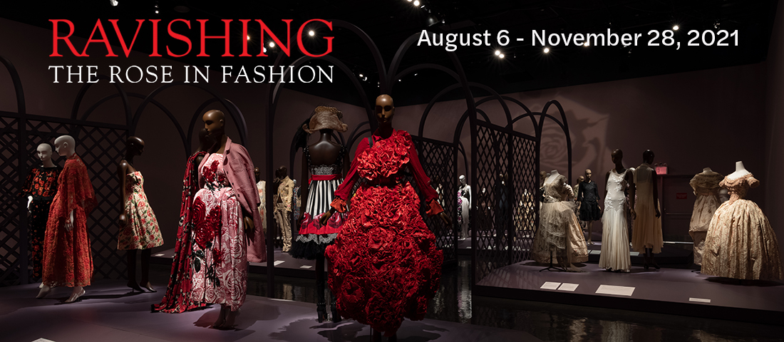 Ravishing the rose in fashion august 6 to november 28, 2021